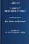 [Gutenberg 6702] • Life of Harriet Beecher Stowe / Compiled From Her Letters and Journals by Her Son Charles Edward Stowe